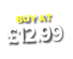 BUY AT  12 99