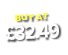 BUY AT  32 49